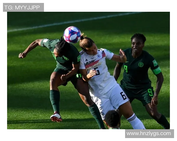 中国女足迎战尼日利亚队力争胜利展现实力与风采